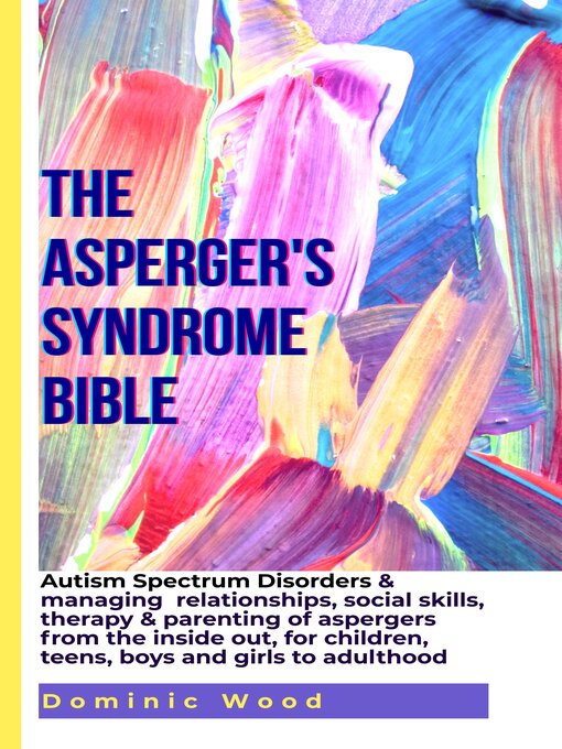 Title details for The Asperger's Syndrome Bible by Dominic Wood - Available